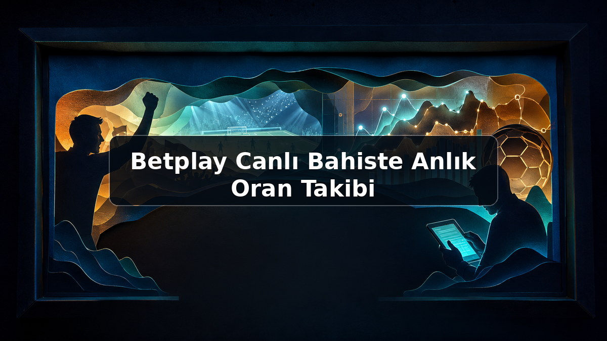 Betplay Canlı Bahiste Anlık Oran Takibi hakkında açıklayıcı görsel