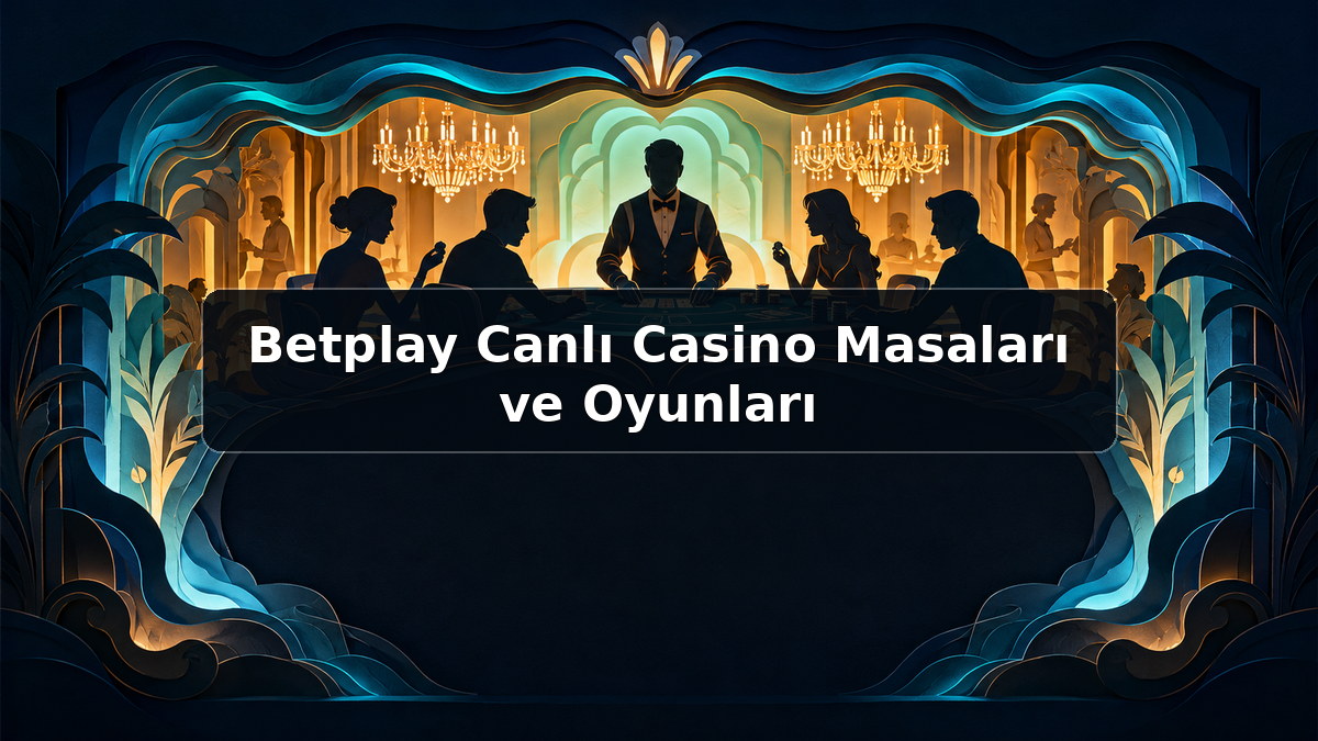 Betplay Canlı Casino Masaları ve Oyunları hakkında açıklayıcı görsel