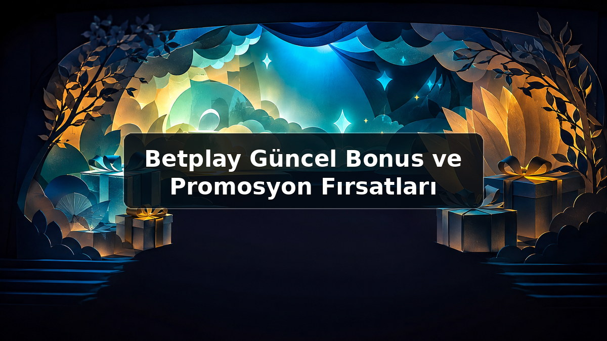 Betplay Güncel Bonus ve Promosyon Fırsatları hakkında açıklayıcı görsel